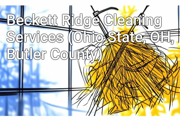 Beckett Ridge Cleaning Services (Ohio State, OH, Butler County)