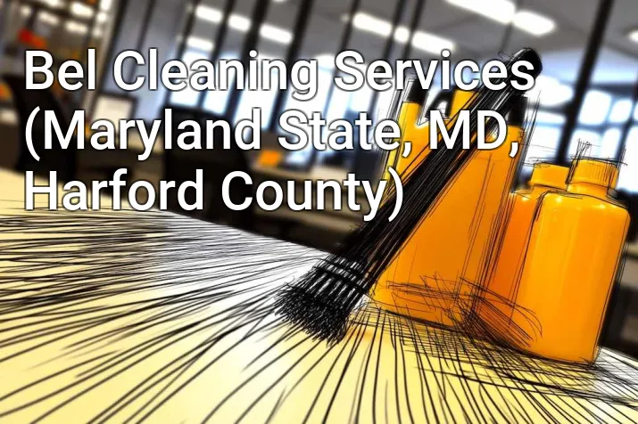 Bel Cleaning Services (Maryland State, MD, Harford County)