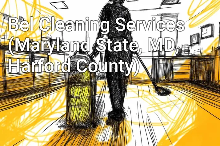 Bel Cleaning Services (Maryland State, MD, Harford County)