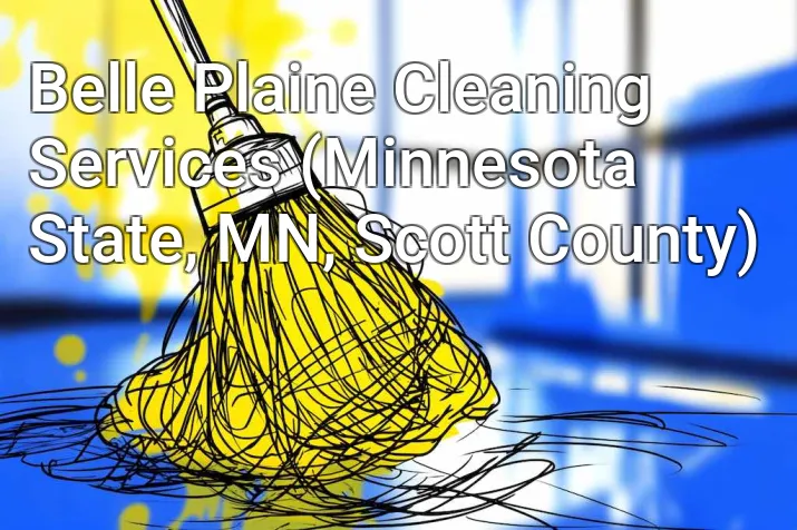 Belle Plaine Cleaning Services (Minnesota State, MN, Scott County)