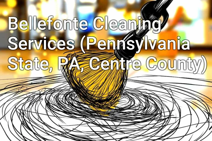 Bellefonte Cleaning Services (Pennsylvania State, PA, Centre County)