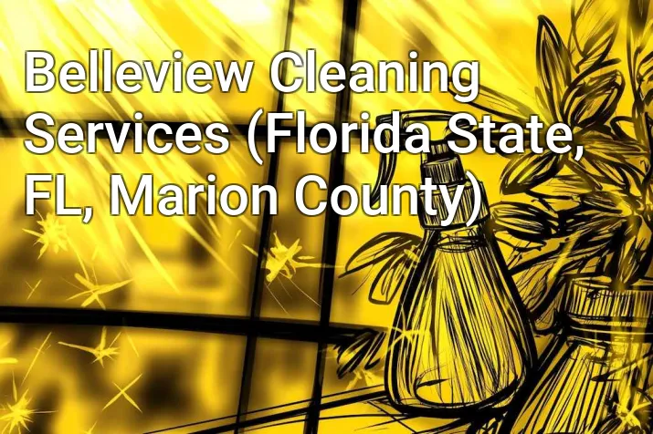 Belleview Cleaning Services (Florida State, FL, Marion County)