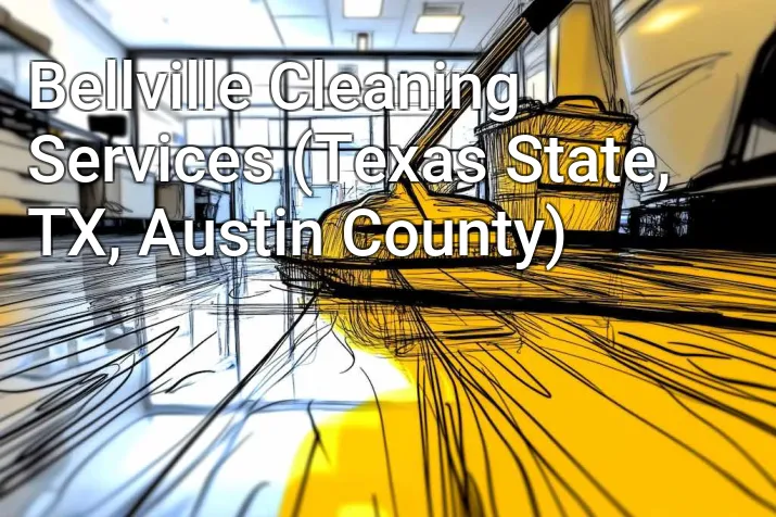 Bellville Cleaning Services (Texas State, TX, Austin County)