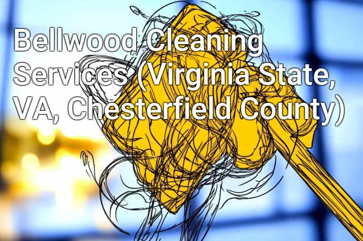 Bellwood Cleaning Services (Virginia State, VA, Chesterfield County)