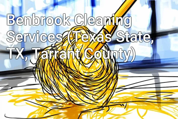 Benbrook Cleaning Services (Texas State, TX, Tarrant County)