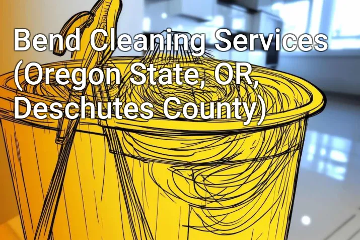 Bend Cleaning Services (Oregon State, OR, Deschutes County)
