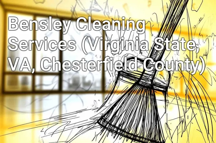 Bensley Cleaning Services (Virginia State, VA, Chesterfield County)