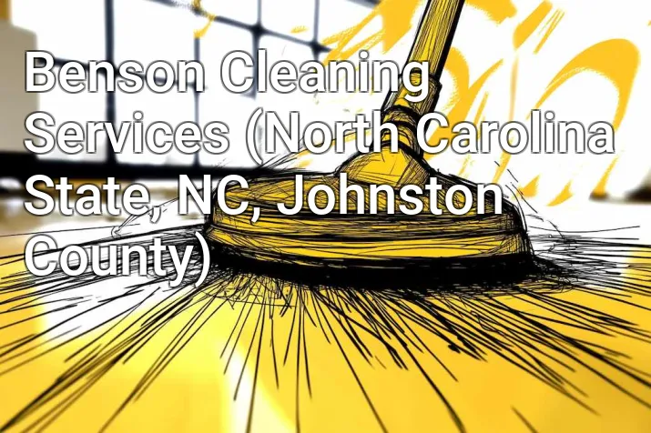 Benson Cleaning Services (North Carolina State, NC, Johnston County)