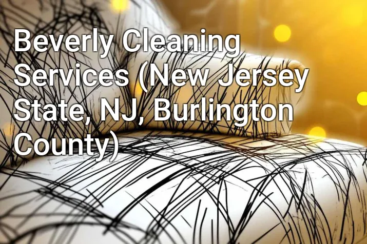 Beverly Cleaning Services (New Jersey State, NJ, Burlington County)