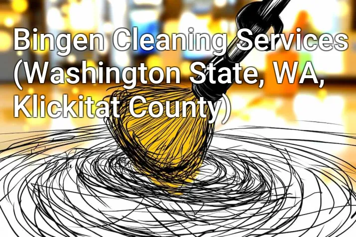 Bingen Cleaning Services (Washington State, WA, Klickitat County)