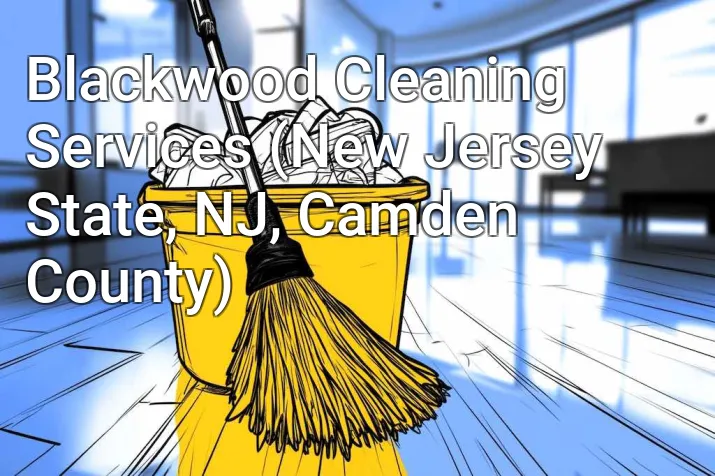 Blackwood Cleaning Services (New Jersey State, NJ, Camden County)