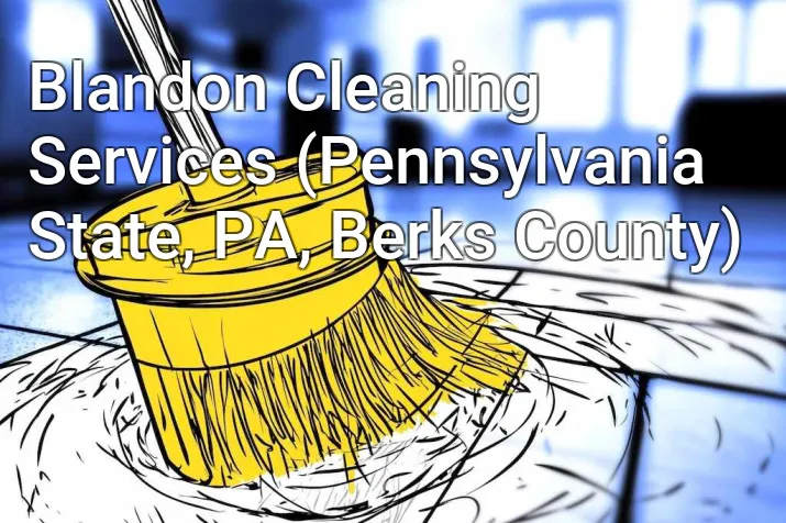 Blandon Cleaning Services (Pennsylvania State, PA, Berks County)
