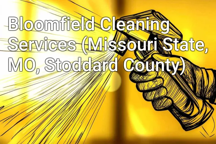 Bloomfield Cleaning Services (Missouri State, MO, Stoddard County)