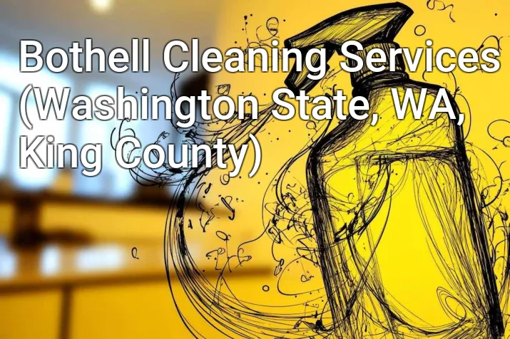 Bothell Cleaning Services (Washington State, WA, King County)