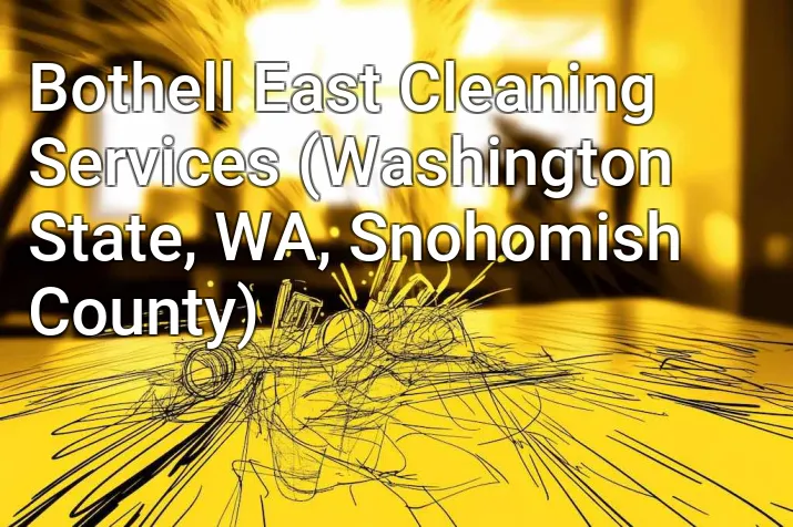 Bothell East Cleaning Services (Washington State, WA, Snohomish County)