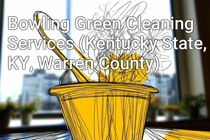 Bowling Green Cleaning Services (Kentucky State, KY, Warren County)