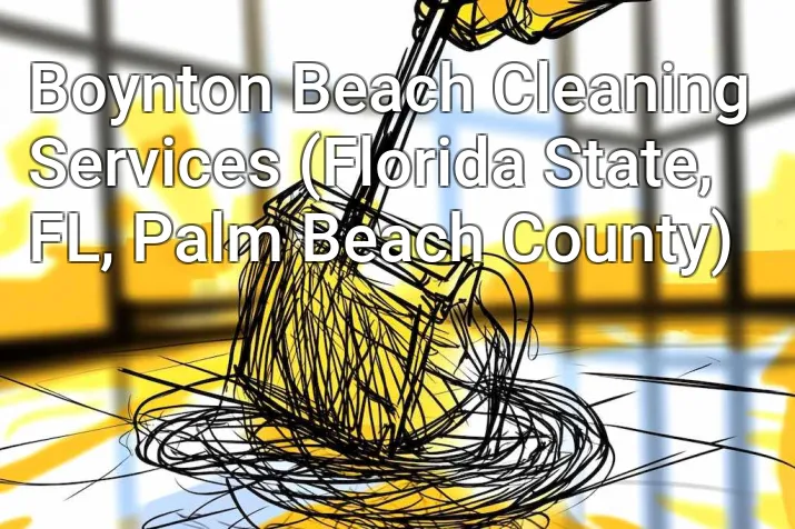Boynton Beach Cleaning Services (Florida State, FL, Palm Beach County)