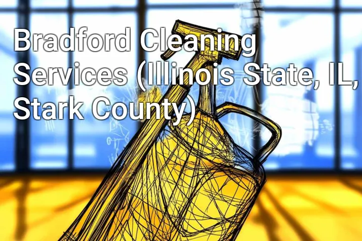 Bradford Cleaning Services (Illinois State, IL, Stark County)