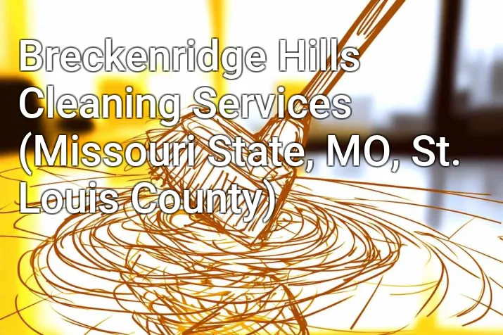 Breckenridge Hills Cleaning Services (Missouri State, MO, St. Louis County)
