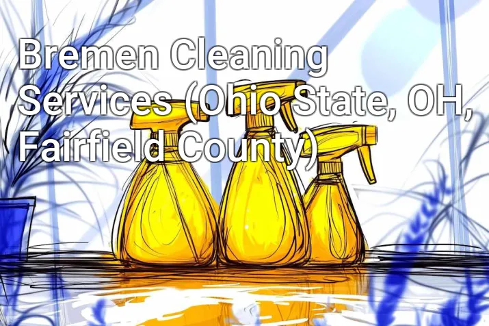 Bremen Cleaning Services (Ohio State, OH, Fairfield County)