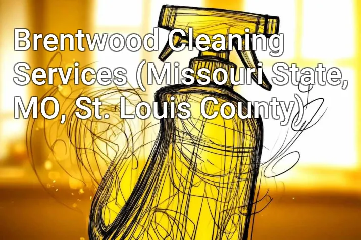 Brentwood Cleaning Services (Missouri State, MO, St. Louis County)