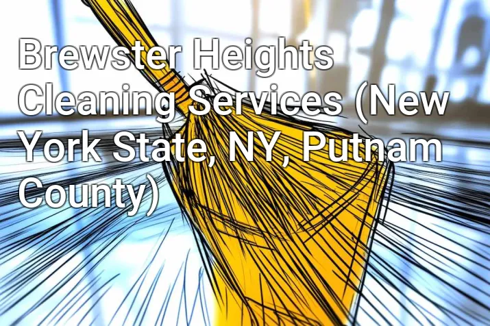 Brewster Heights Cleaning Services (New York State, NY, Putnam County)