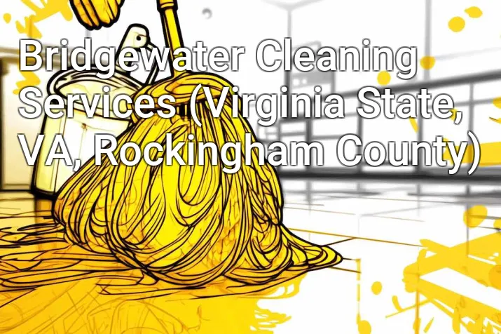 Bridgewater Cleaning Services (Virginia State, VA, Rockingham County)