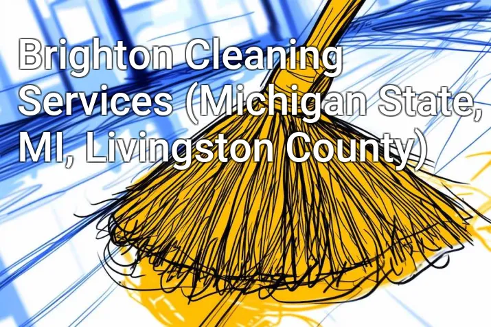 Brighton Cleaning Services (Michigan State, MI, Livingston County)