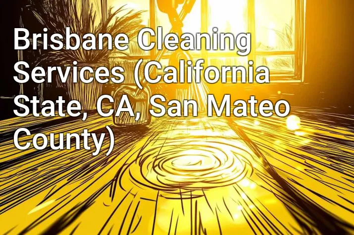 Brisbane Cleaning Services (California State, CA, San Mateo County)