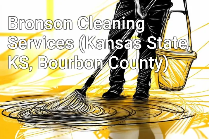 Bronson Cleaning Services (Kansas State, KS, Bourbon County)