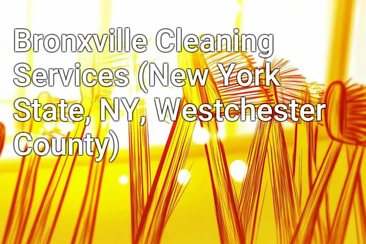 Bronxville Cleaning Services (New York State, NY, Westchester County)