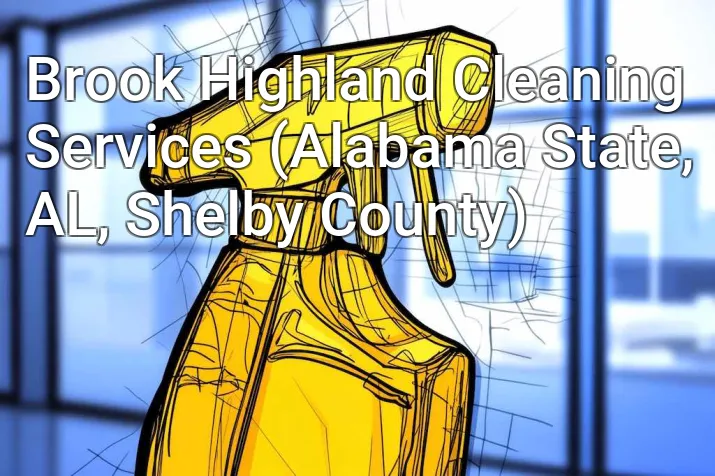 Brook Highland Cleaning Services (Alabama State, AL, Shelby County)