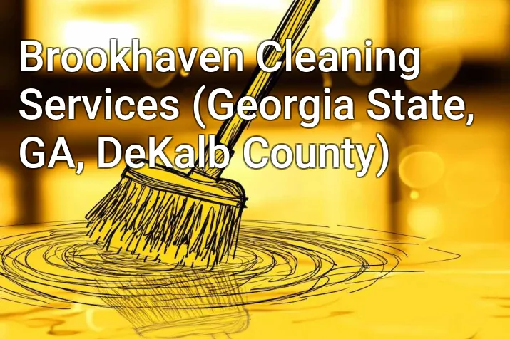 Brookhaven Cleaning Services (Georgia State, GA, DeKalb County)