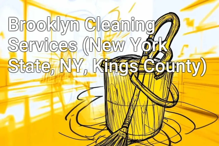 Brooklyn Cleaning Services (New York State, NY, Kings County)