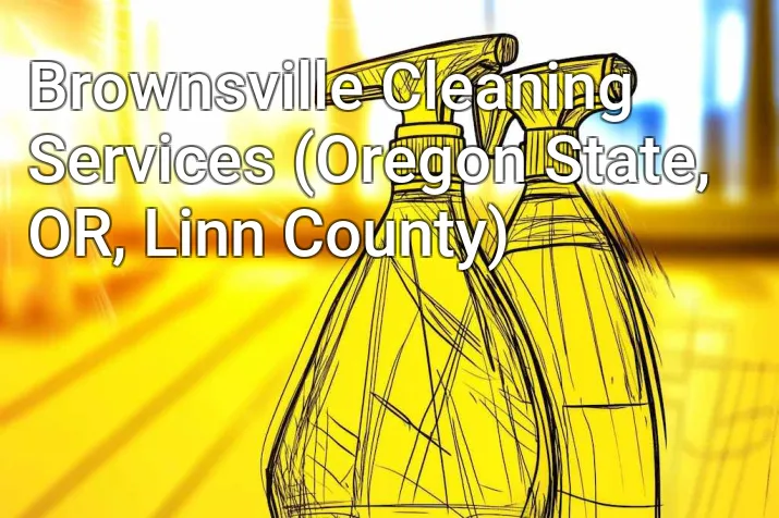 Brownsville Cleaning Services (Oregon State, OR, Linn County)