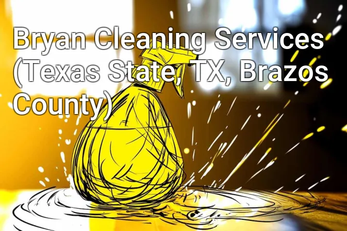 Bryan Cleaning Services (Texas State, TX, Brazos County)
