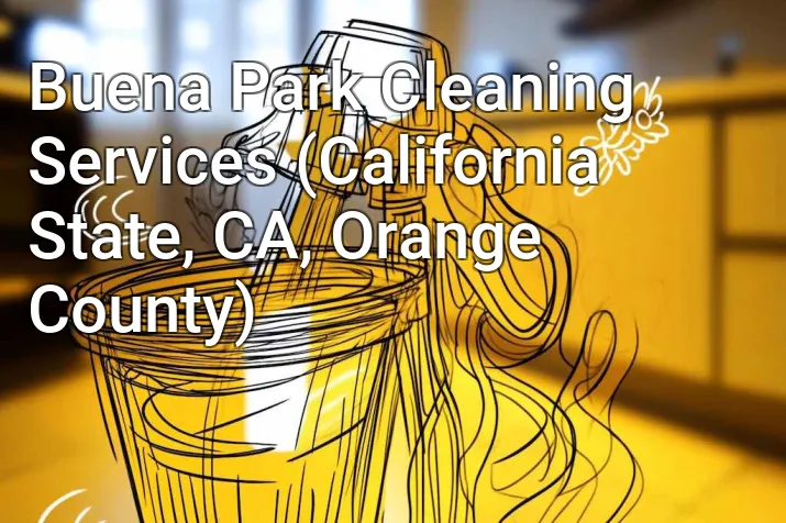Buena Park Cleaning Services (California State, CA, Orange County)