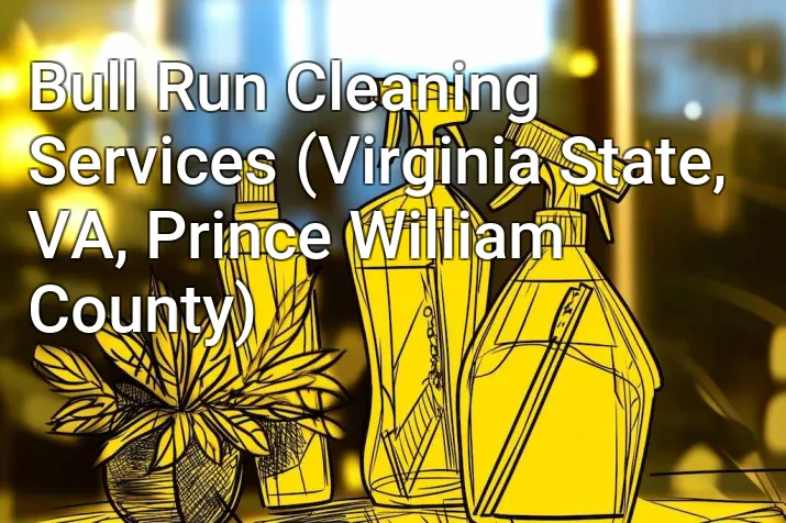 Bull Run Cleaning Services (Virginia State, VA, Prince William County)