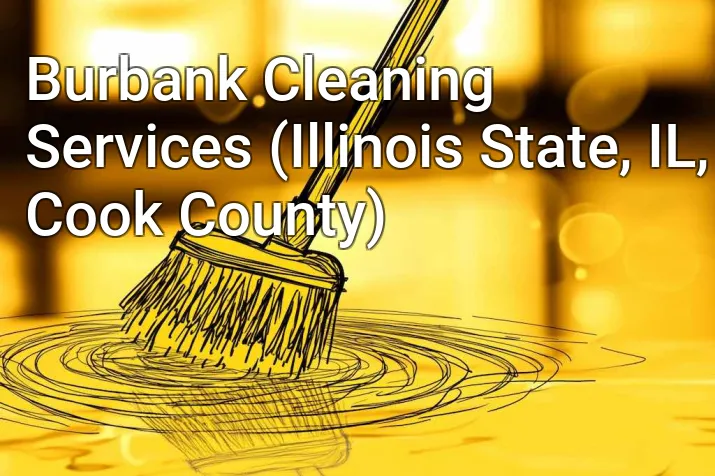 Burbank Cleaning Services (Illinois State, IL, Cook County)