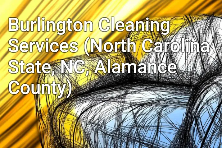 Burlington Cleaning Services (North Carolina State, NC, Alamance County)