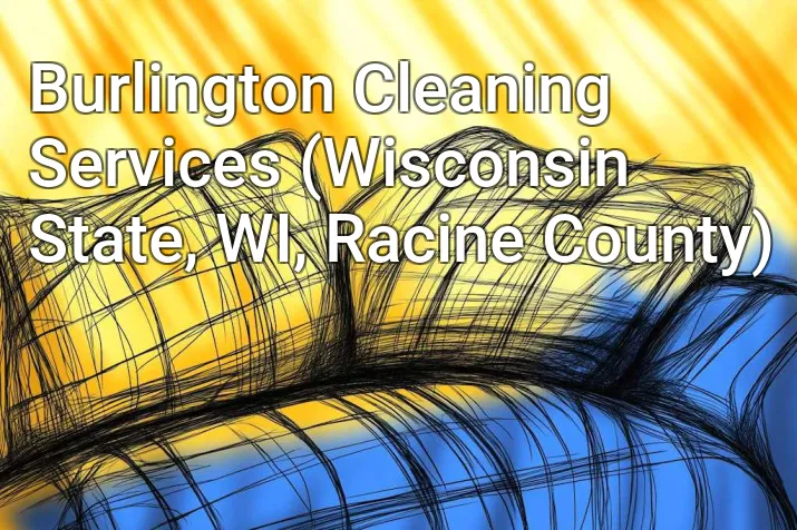 Burlington Cleaning Services (Wisconsin State, WI, Racine County)