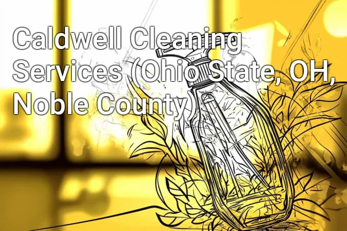 Caldwell Cleaning Services (Ohio State, OH, Noble County)
