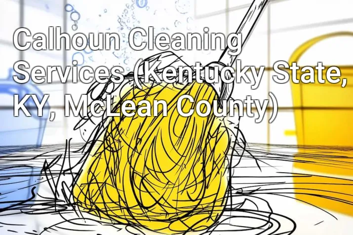 Calhoun Cleaning Services (Kentucky State, KY, McLean County)
