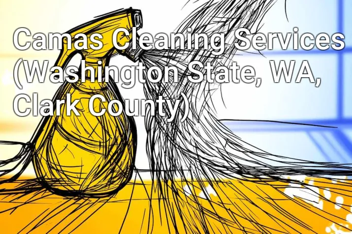 Camas Cleaning Services (Washington State, WA, Clark County)