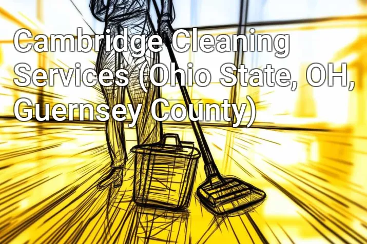 Cambridge Cleaning Services (Ohio State, OH, Guernsey County)