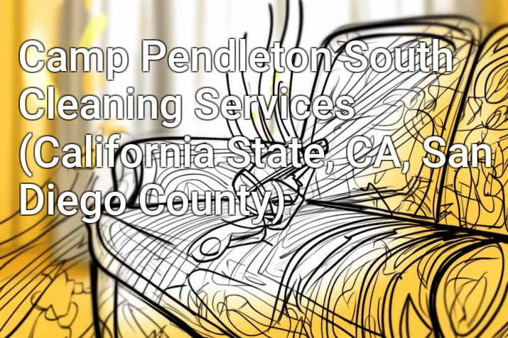 Camp Pendleton South Cleaning Services (California State, CA, San Diego County)