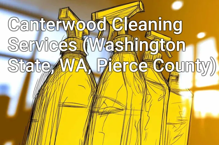 Canterwood Cleaning Services (Washington State, WA, Pierce County)
