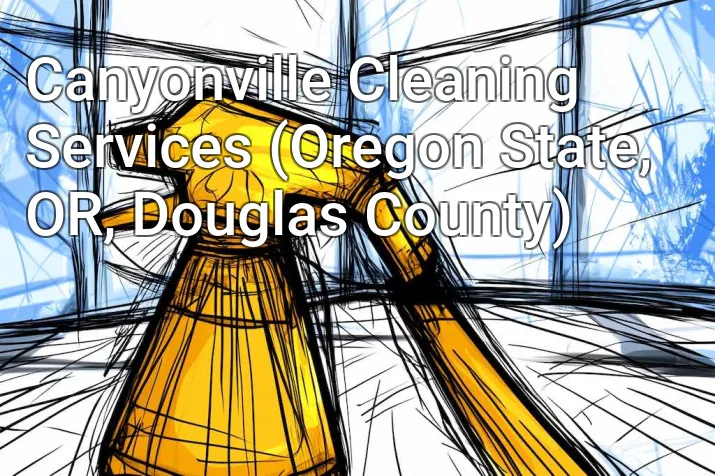 Canyonville Cleaning Services (Oregon State, OR, Douglas County)