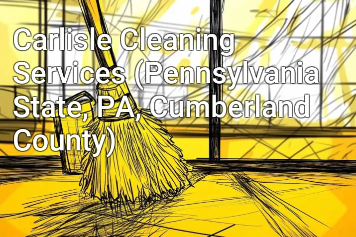 Carlisle Cleaning Services (Pennsylvania State, PA, Cumberland County)