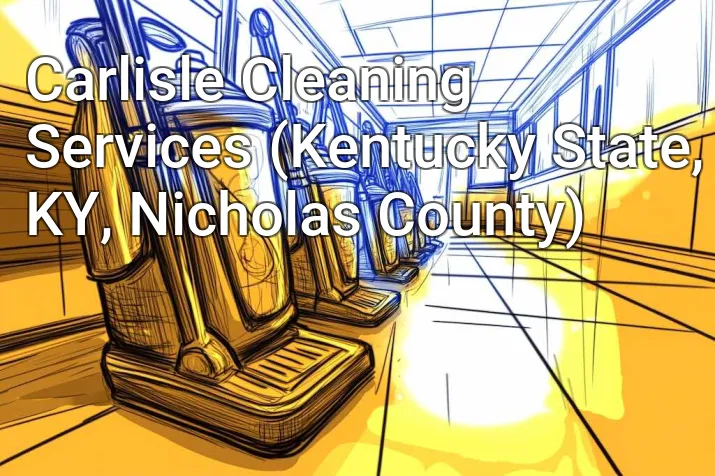 Carlisle Cleaning Services (Kentucky State, KY, Nicholas County)